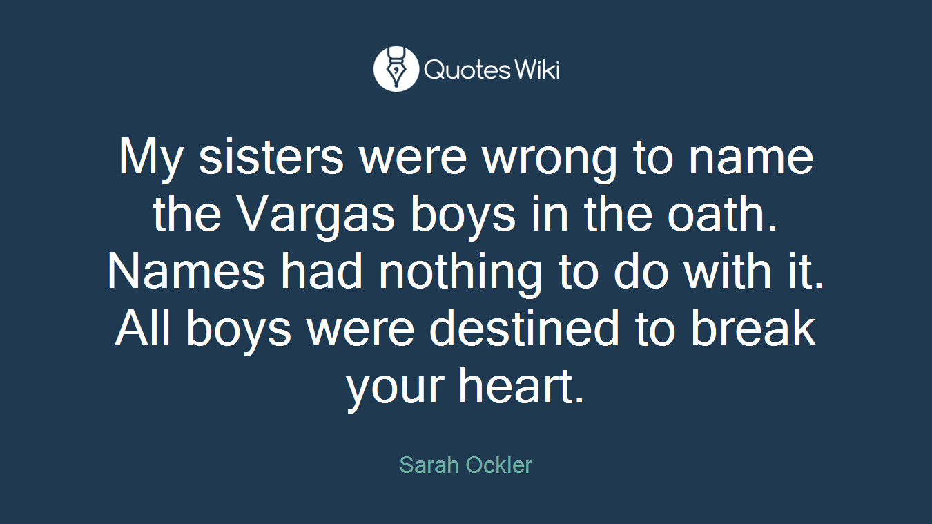 My sisters were wrong to name the Vargas boys in the oath. Names had nothing to do with it. All boys were destined to break your heart.
