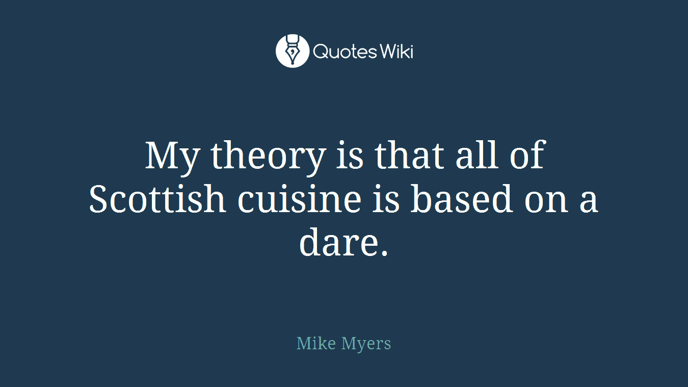 My theory is that all of Scottish cuisine is based on a dare.