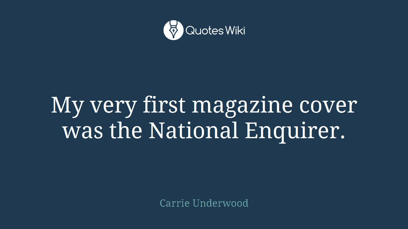 My very first magazine cover was the National Enquirer.