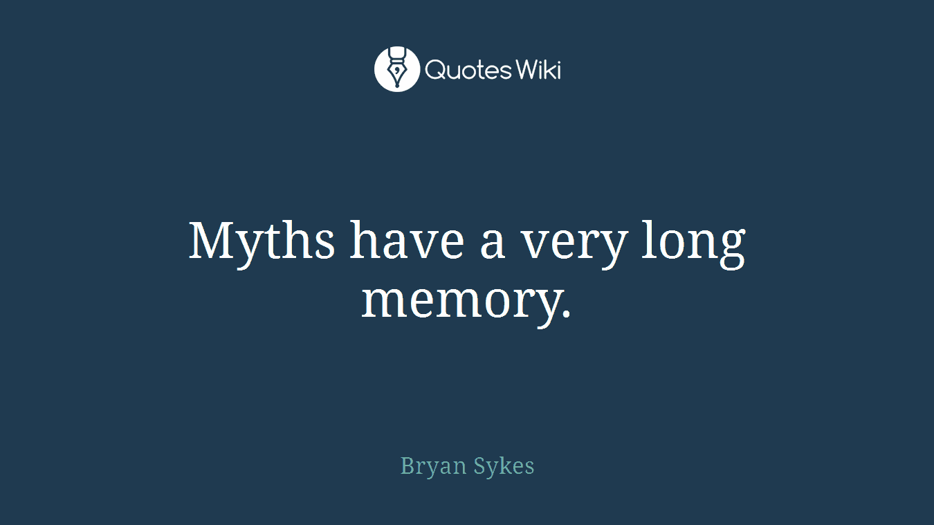 Myths have a very long memory.