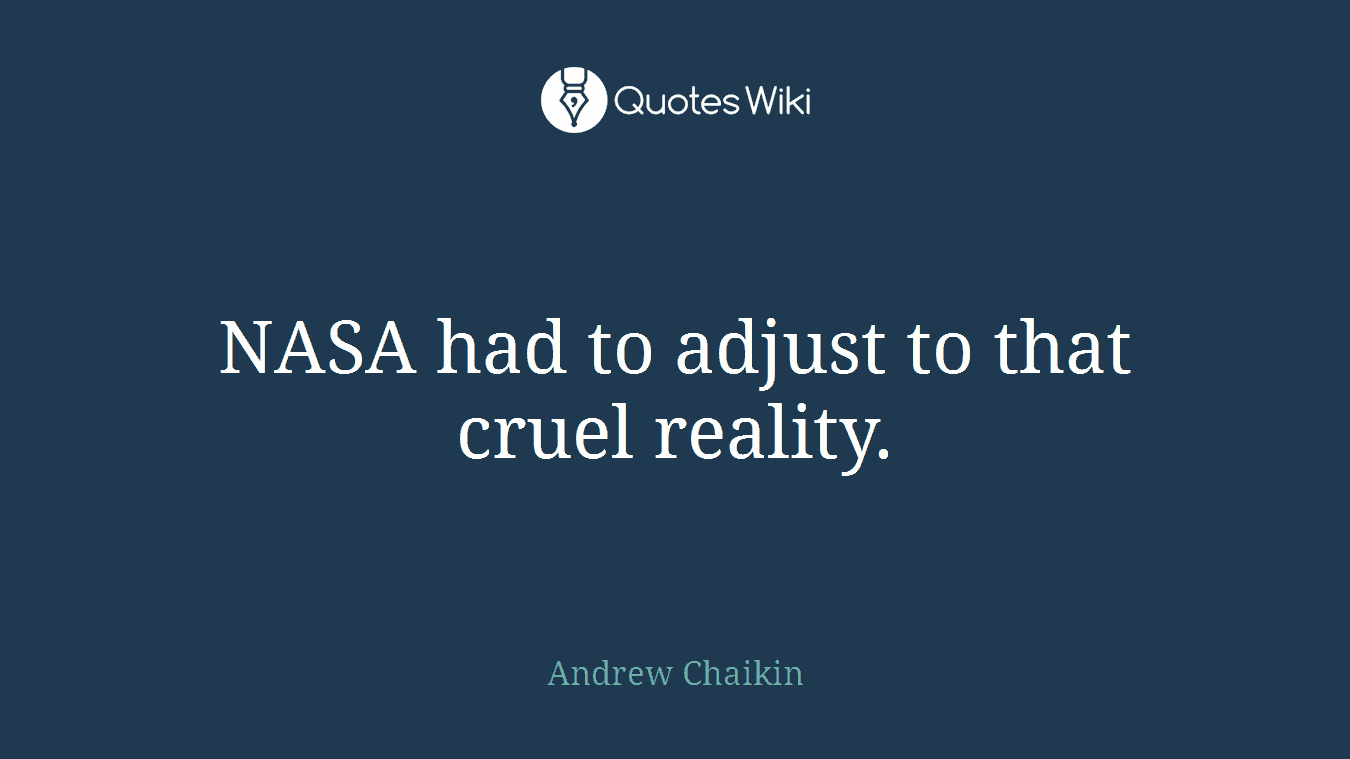 NASA had to adjust to that cruel reality.