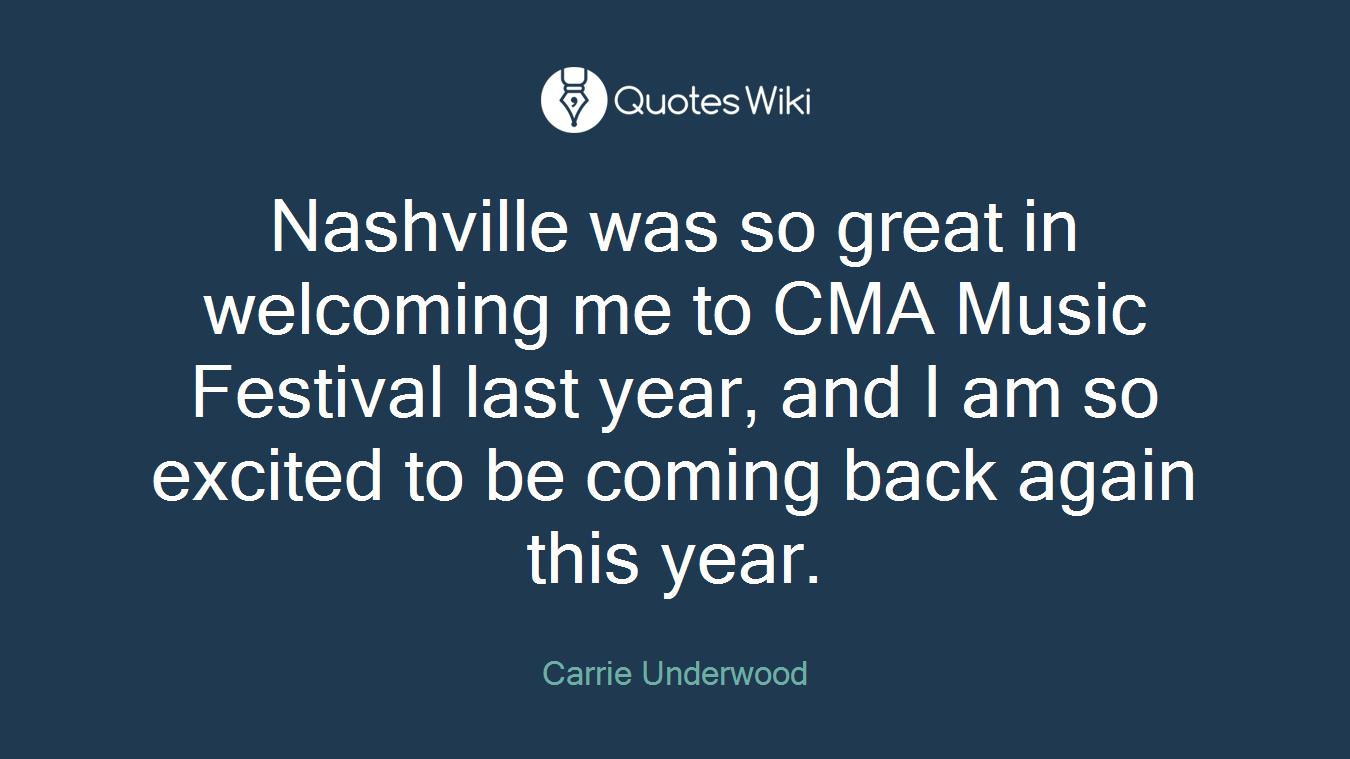 Nashville was so great in welcoming me to CMA Music Festival last year, and I am so excited to be coming back again this year.