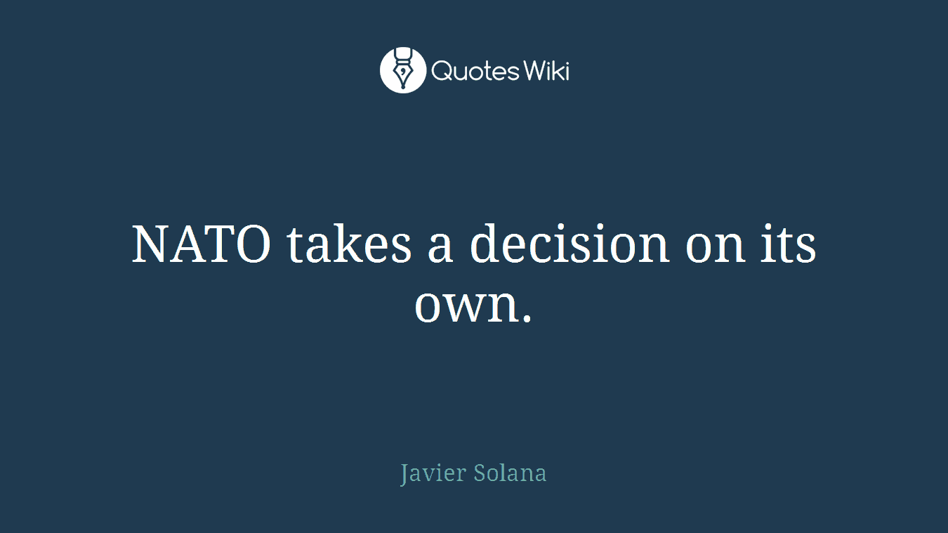 NATO takes a decision on its own.