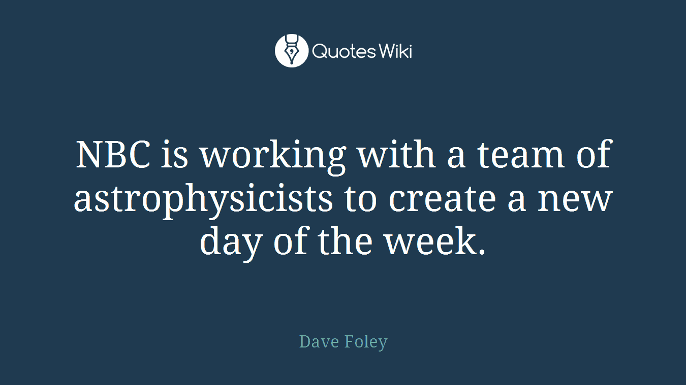 NBC is working with a team of astrophysicists to create a new day of the week.