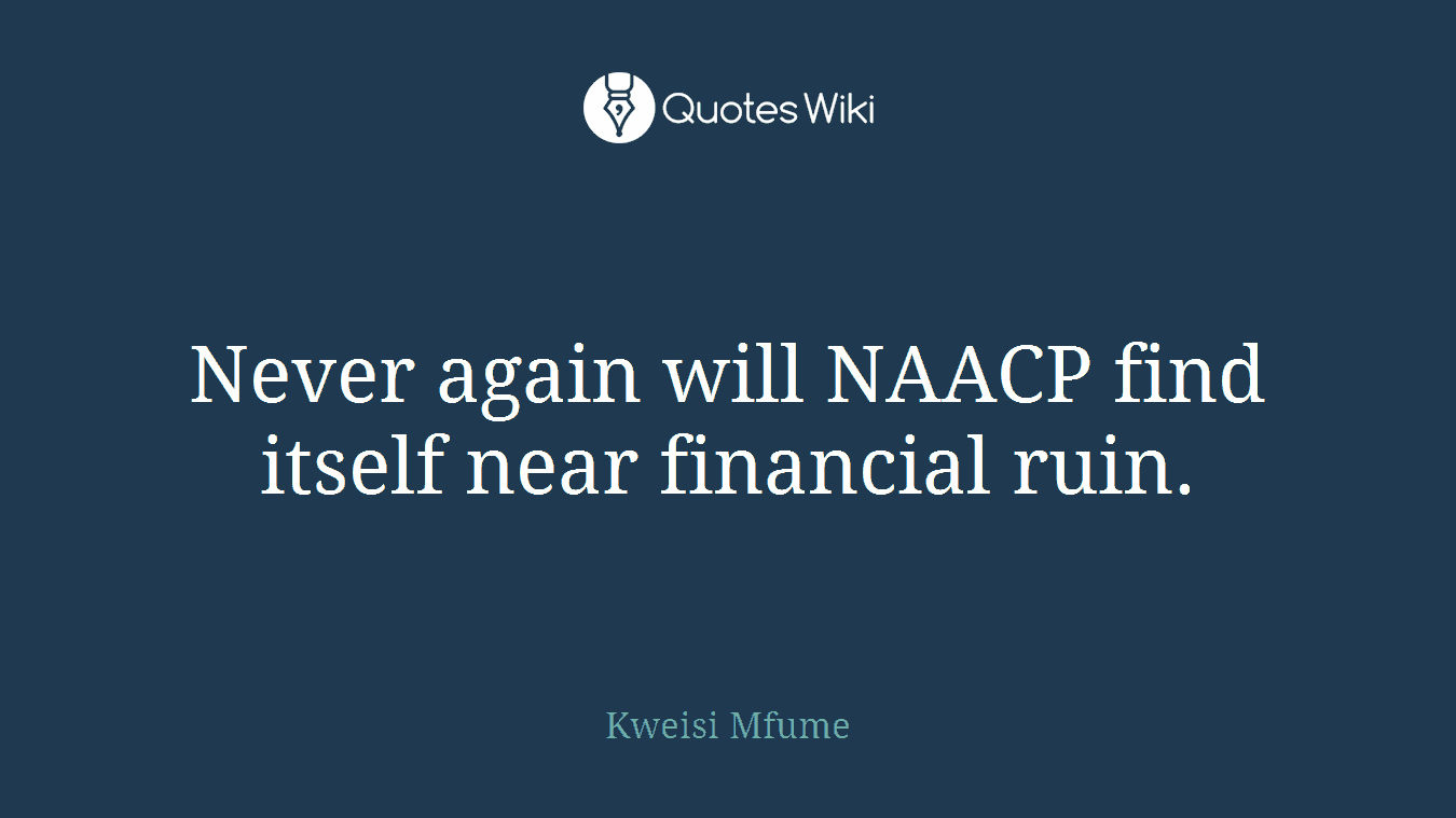 Never again will NAACP find itself near financial ruin.