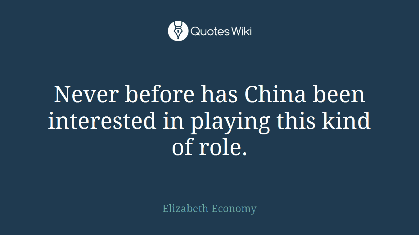 Never before has China been interested in playing this kind of role.