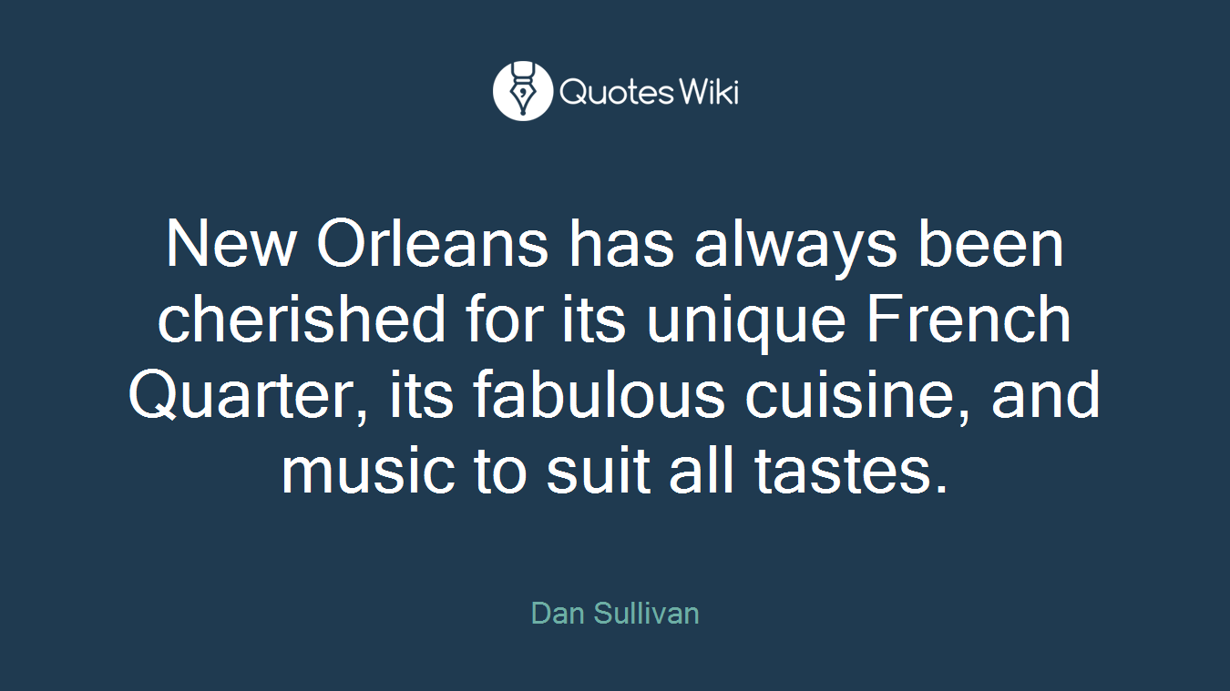 New Orleans has always been cherished for its unique French Quarter, its fabulous cuisine, and music to suit all tastes.