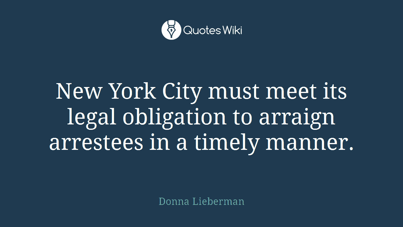 New York City must meet its legal obligation to arraign arrestees in a timely manner.