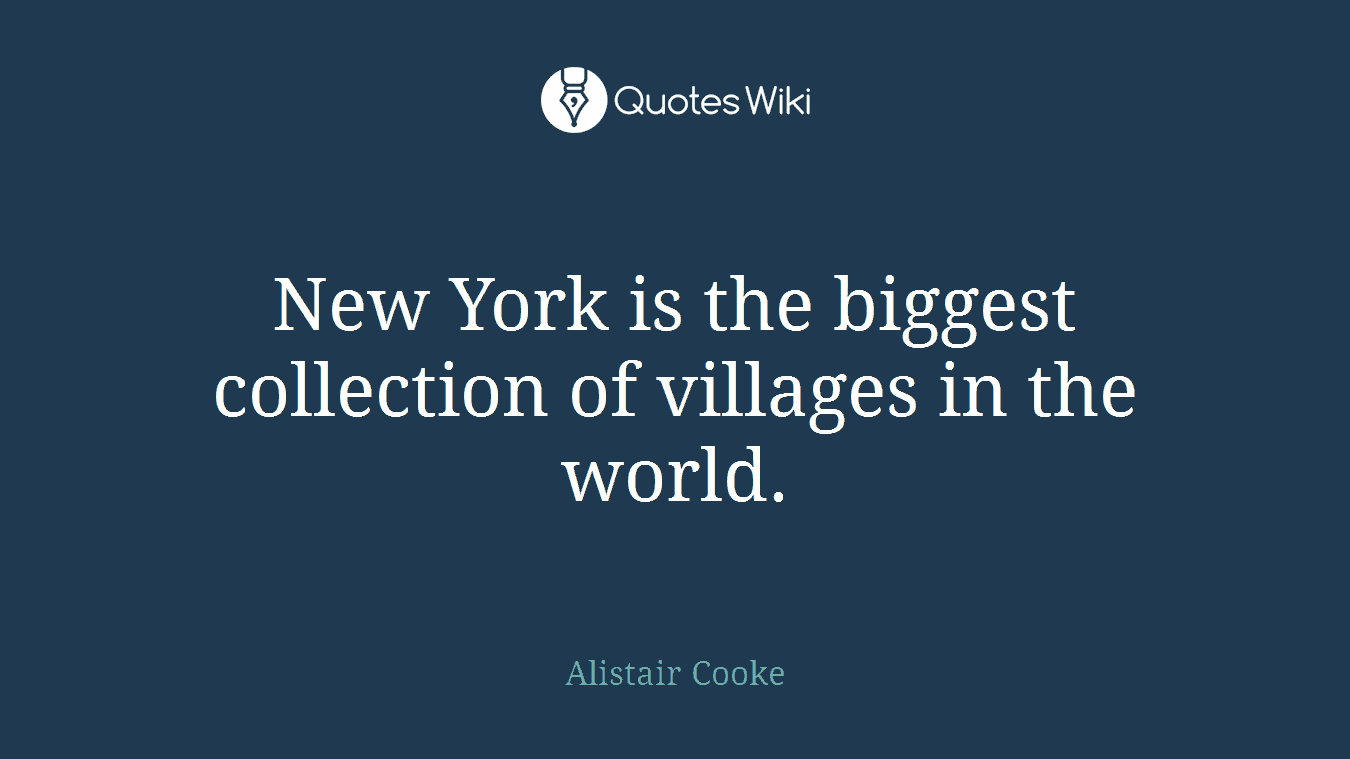 New York is the biggest collection of villages in the world.