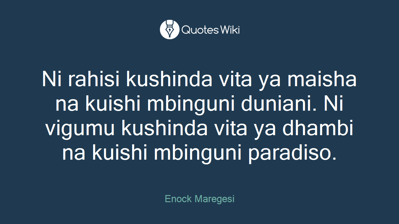 Ni rahisi kushinda vita ya maisha na kuishi mbinguni duniani. Ni vigumu kushinda vita ya dhambi na kuishi mbinguni paradiso.