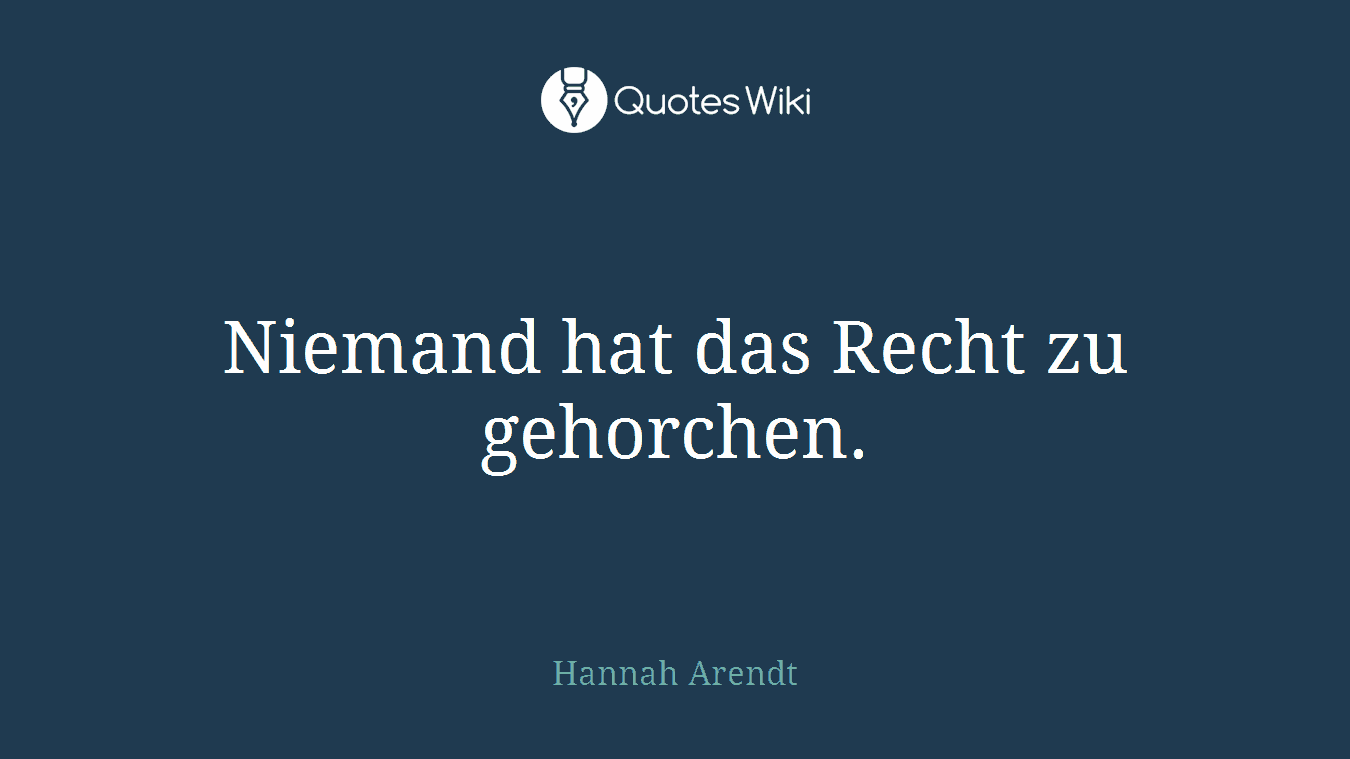 Niemand hat das Recht zu gehorchen.