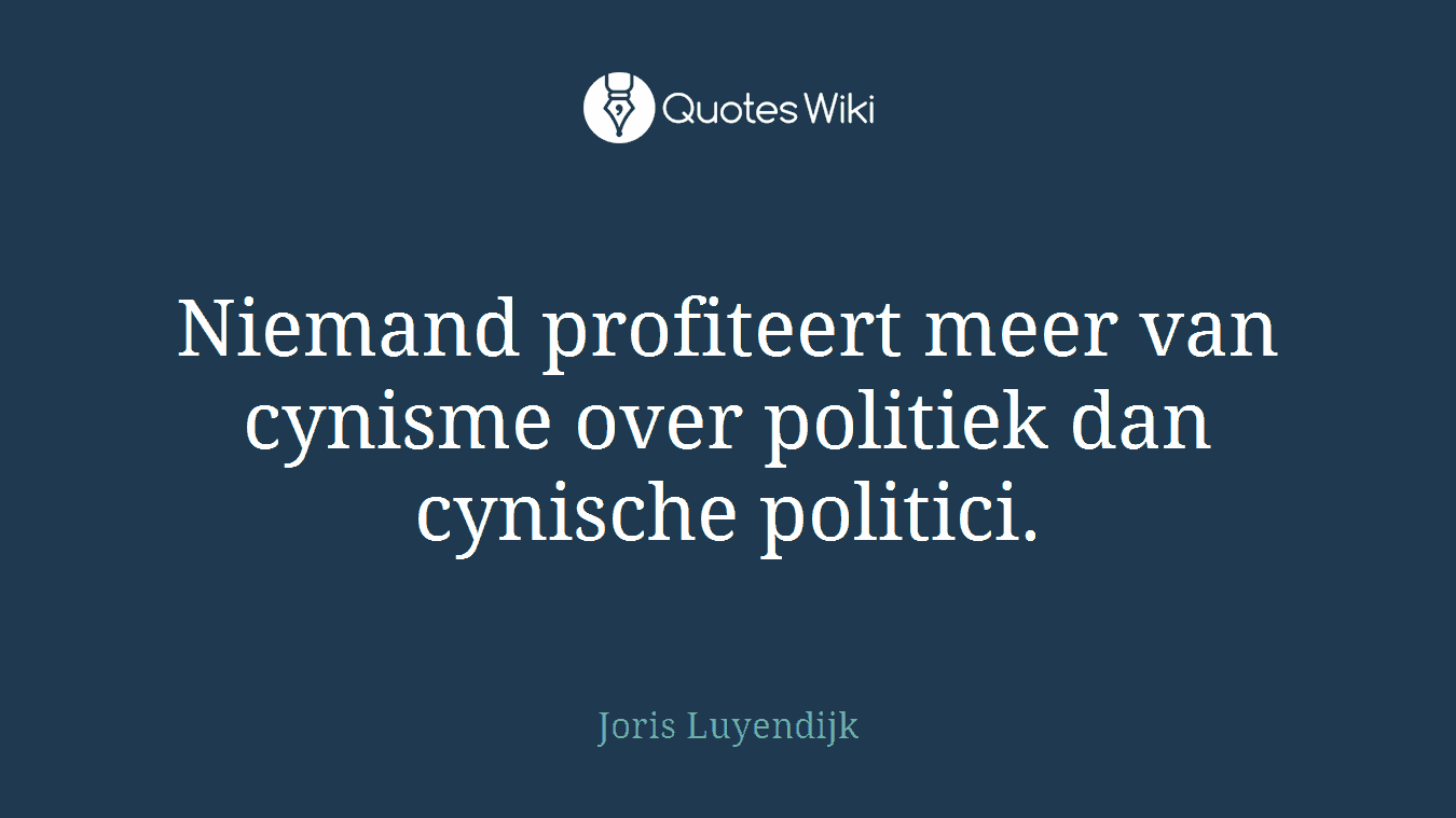 Niemand profiteert meer van cynisme over politiek dan cynische politici.