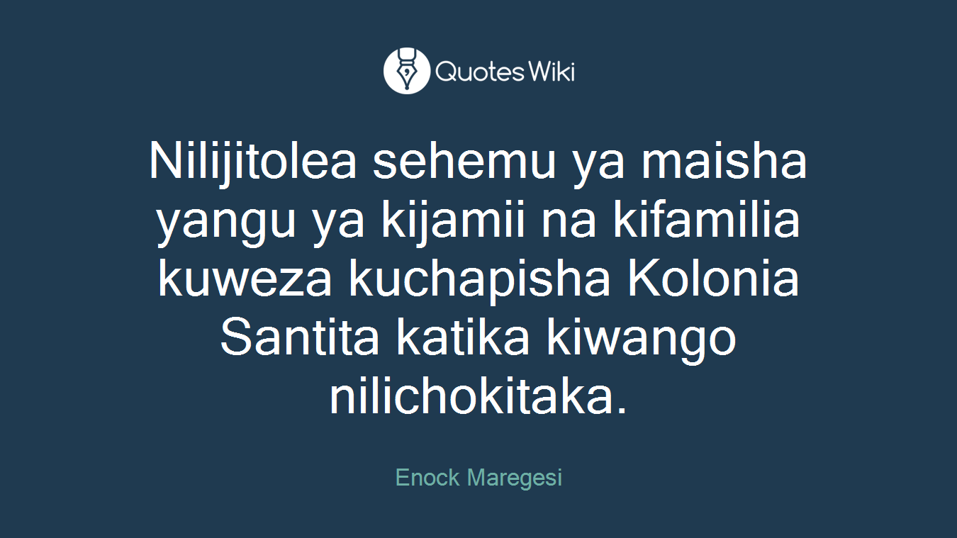 Nilijitolea sehemu ya maisha yangu ya kijamii na kifamilia kuweza kuchapisha Kolonia Santita katika kiwango nilichokitaka.