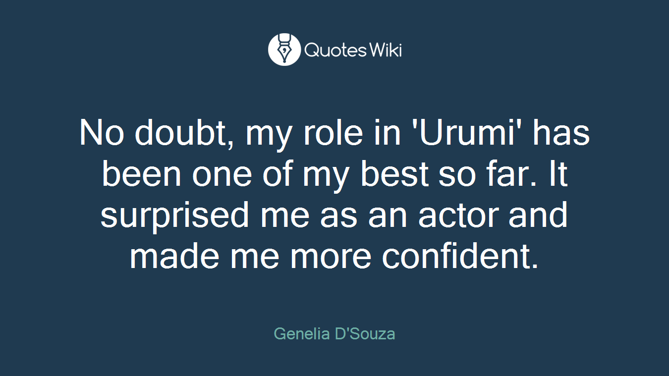 No doubt, my role in 'Urumi' has been one of my best so far. It surprised me as an actor and made me more confident.