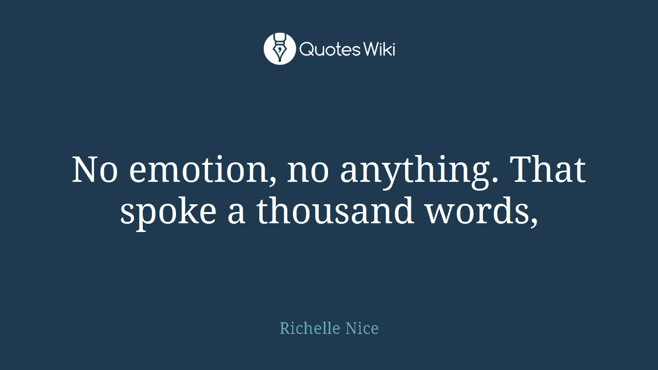 No emotion, no anything. That spoke a thousand words,