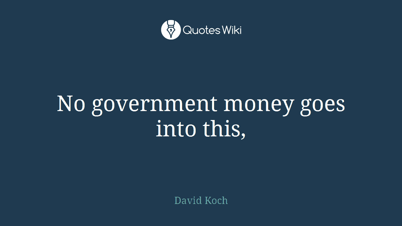 No government money goes into this,