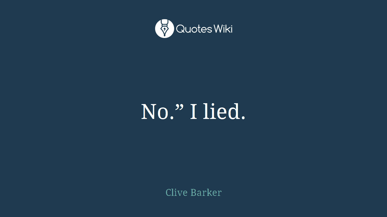 No.” I lied.