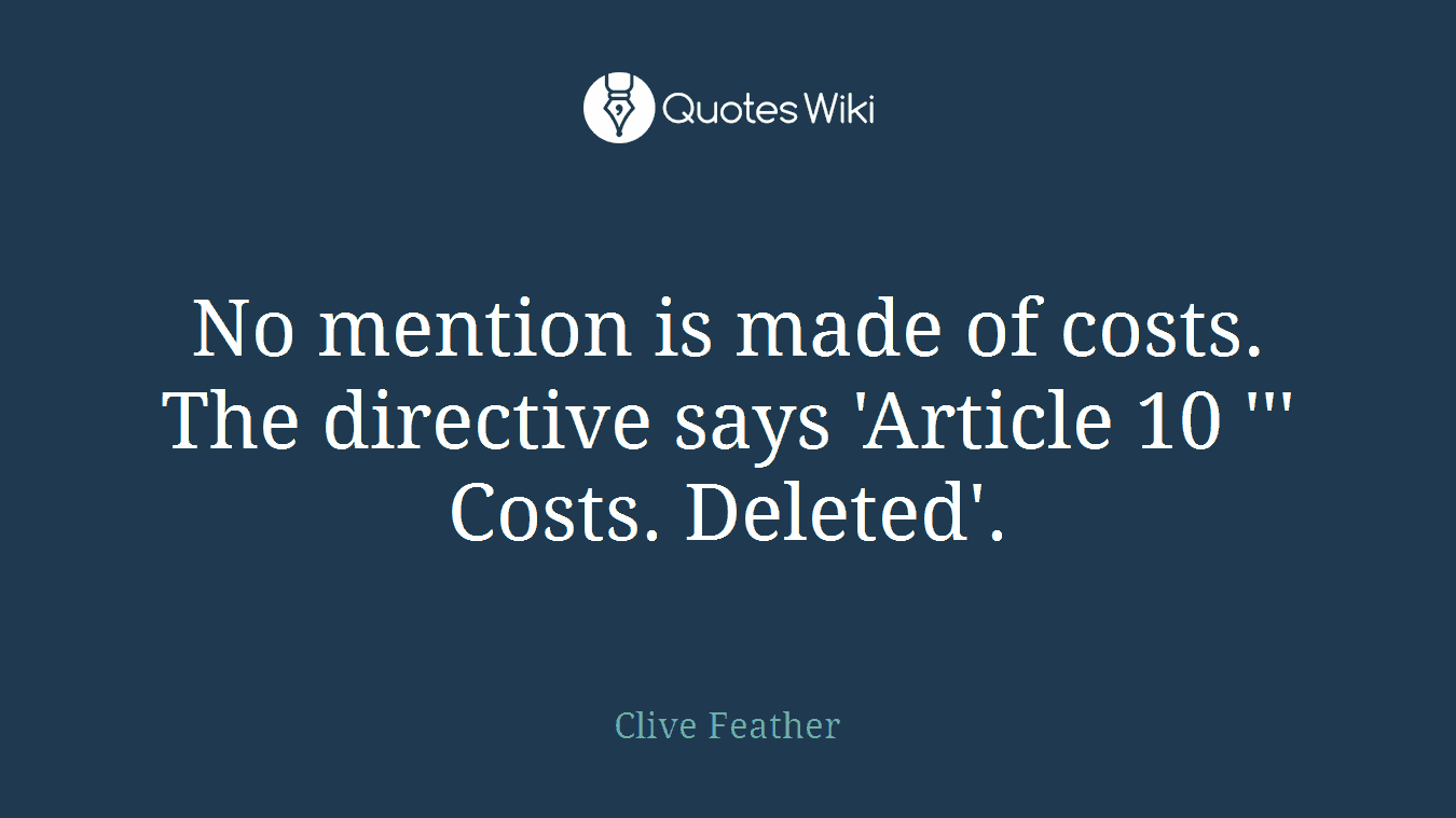 No mention is made of costs. The directive says 'Article 10 ''' Costs. Deleted'.