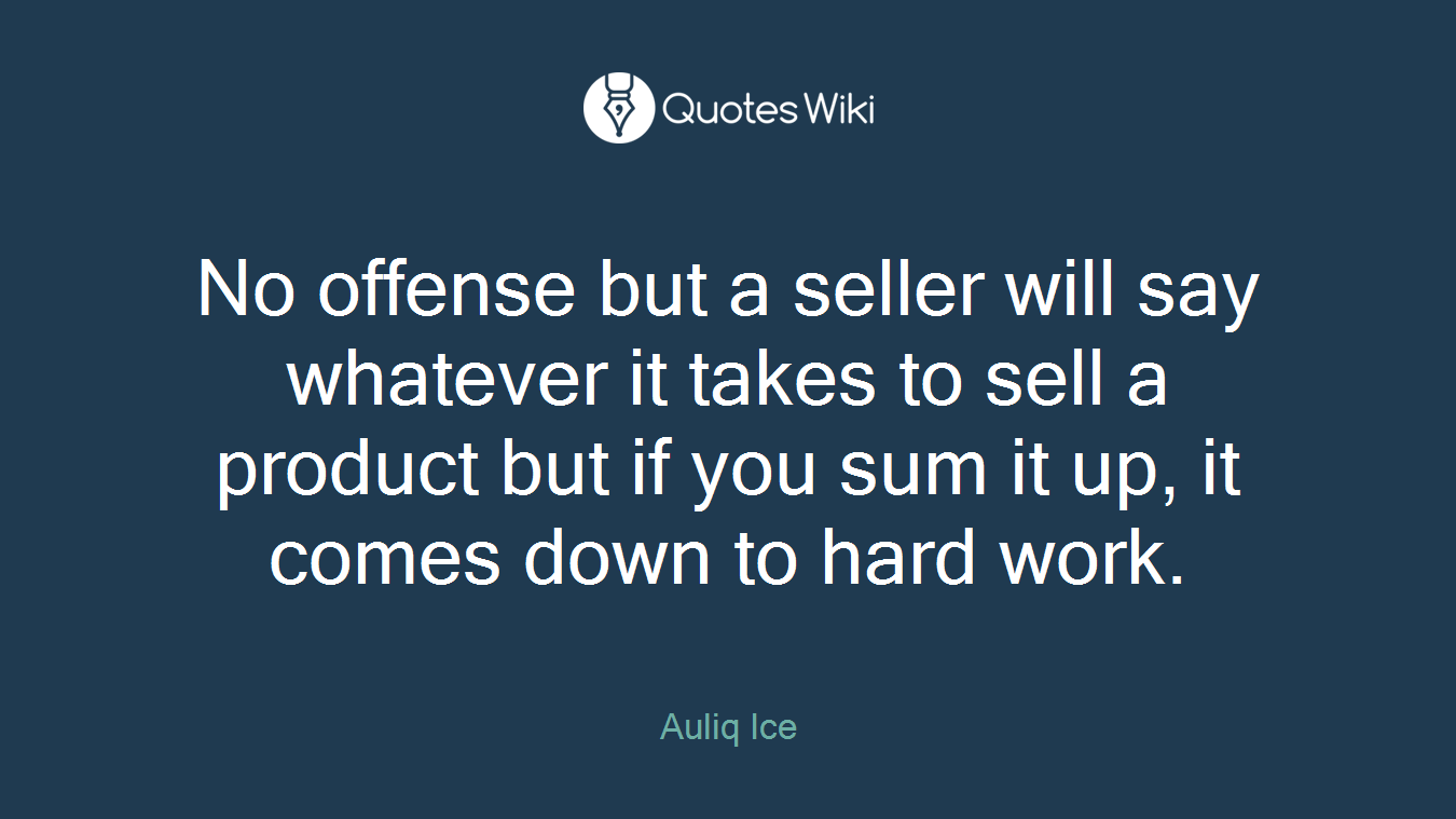 No offense but a seller will say whatever it takes to sell a product but if you sum it up, it comes down to hard work.
