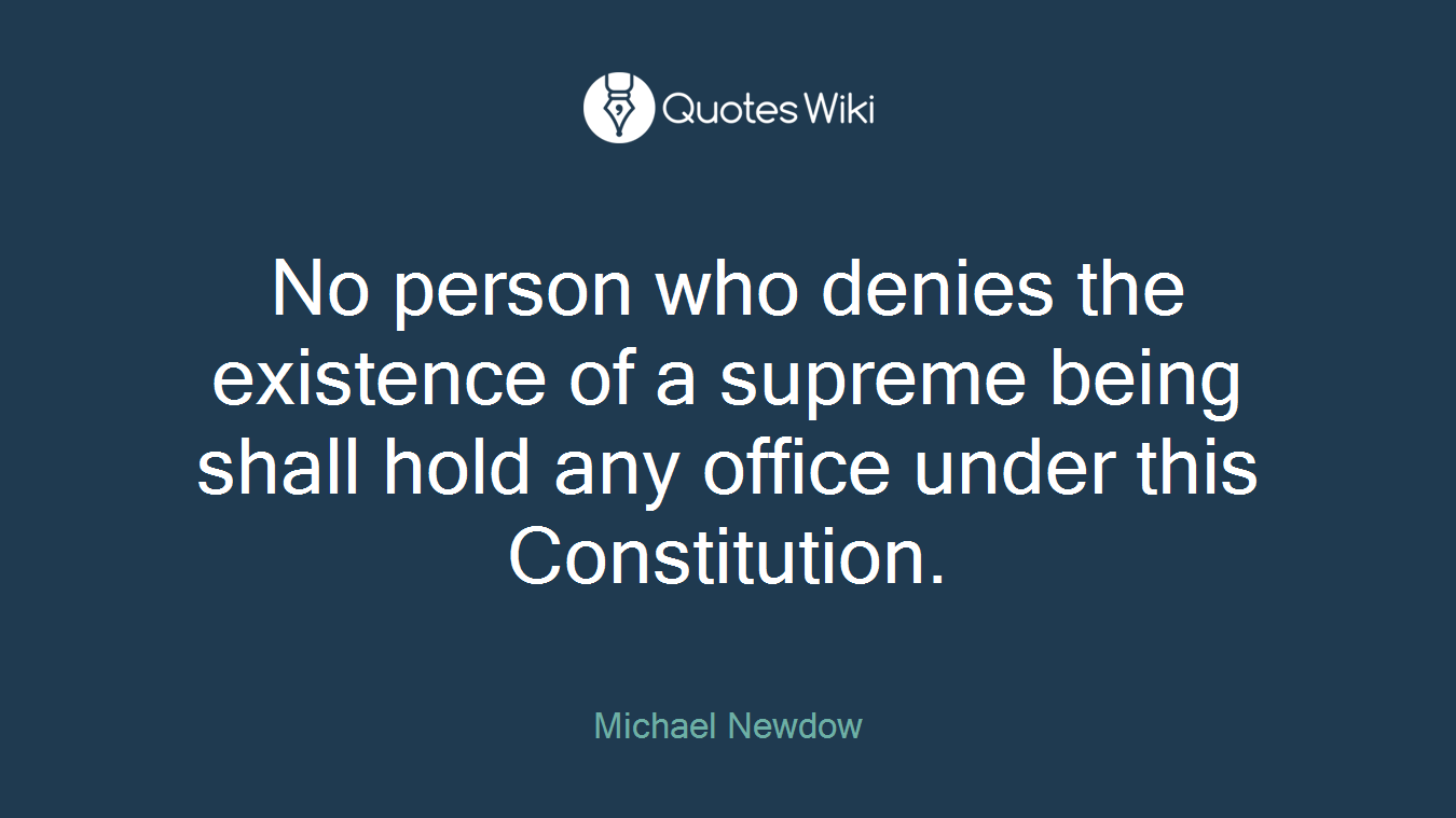 No person who denies the existence of a supreme being shall hold any office under this Constitution.