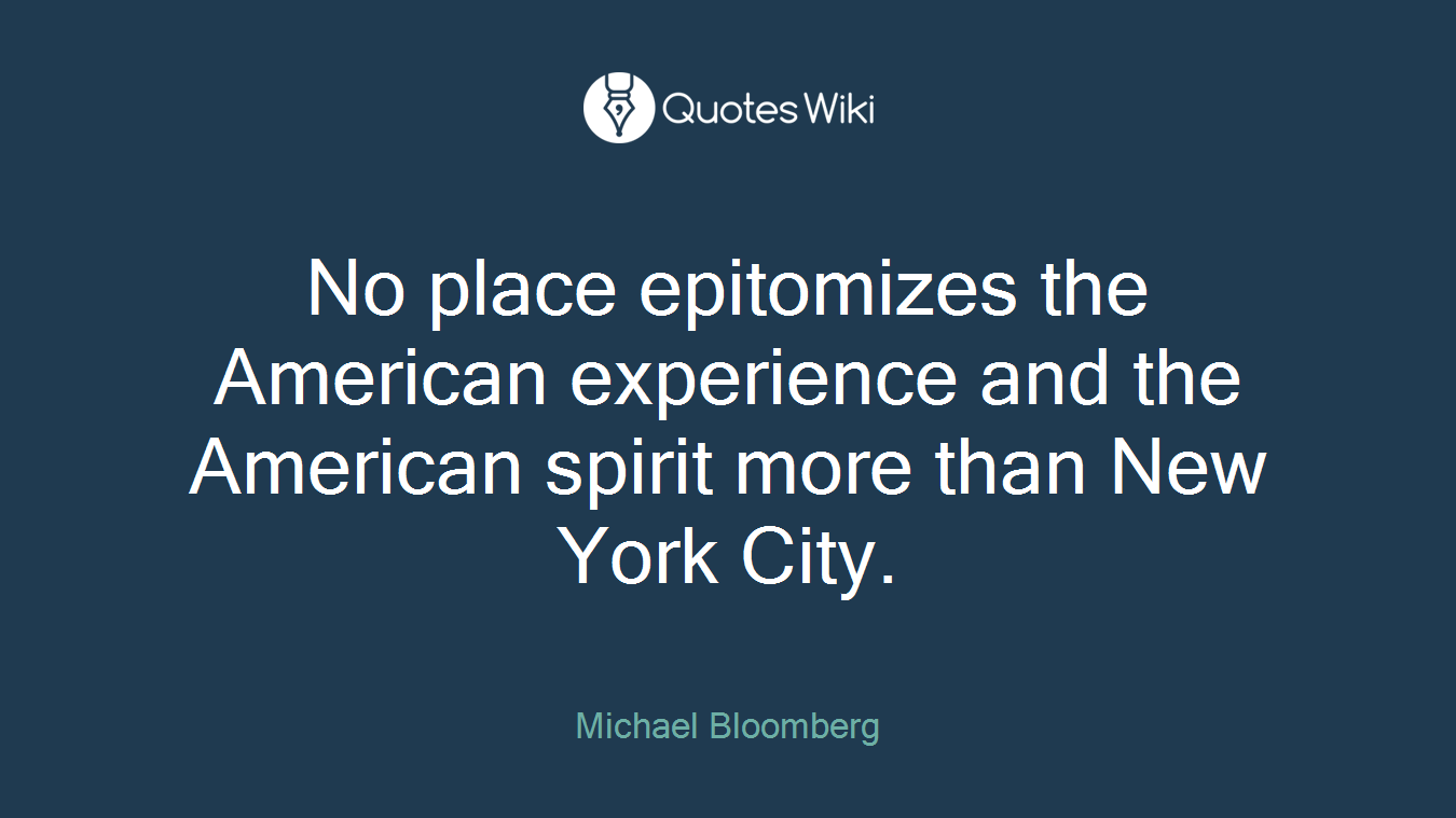 No place epitomizes the American experience and the American spirit more than New York City.