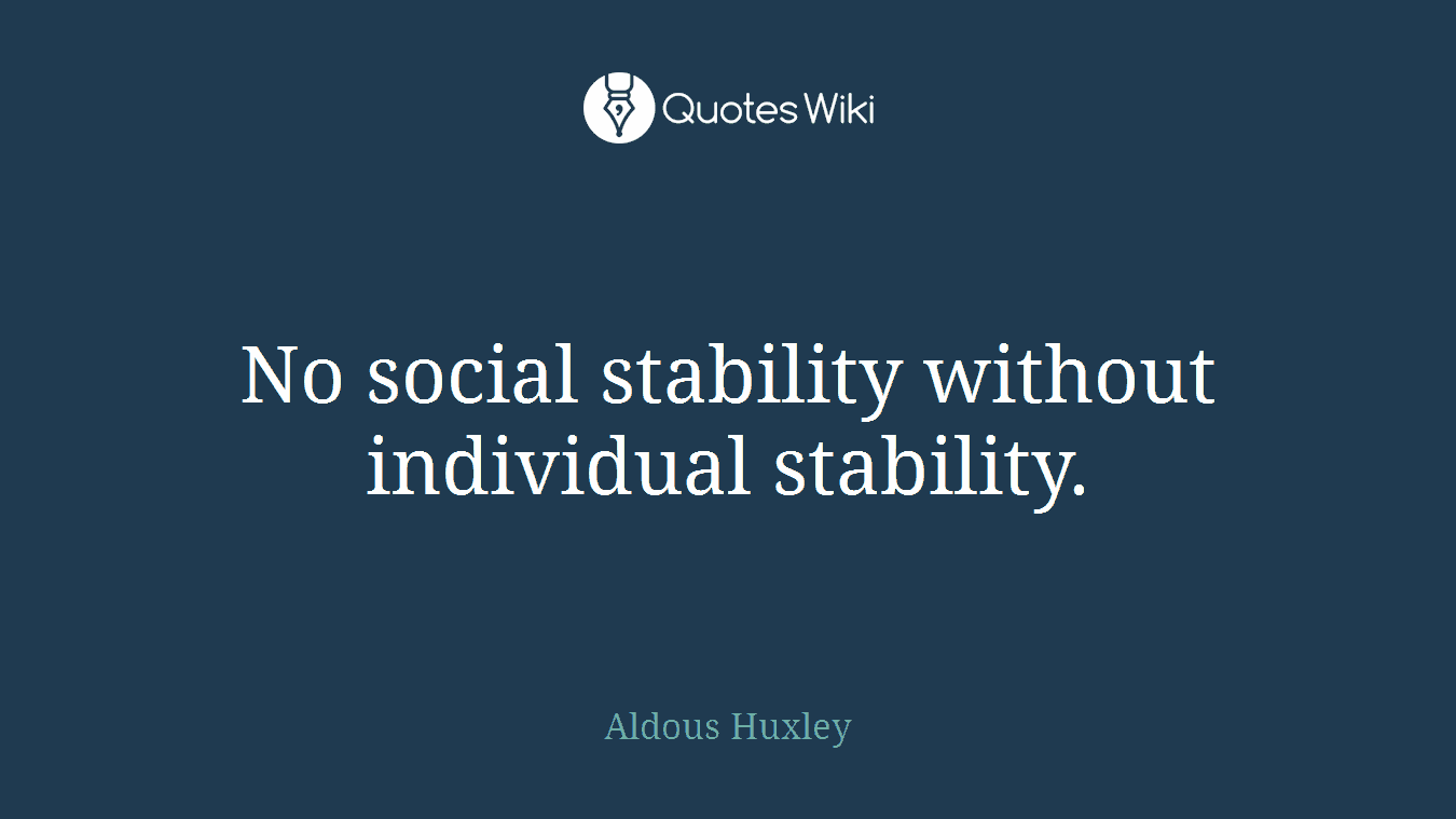 No social stability without individual stability.