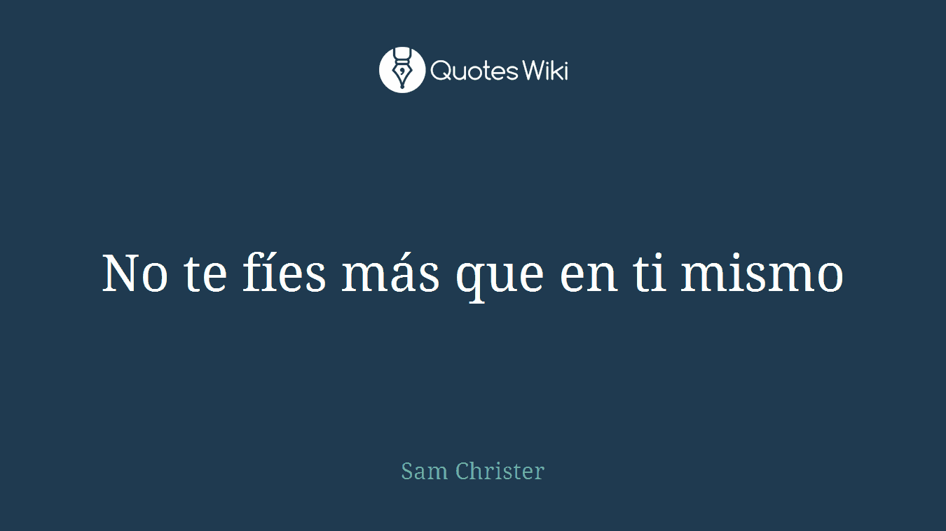 No te fíes más que en ti mismo