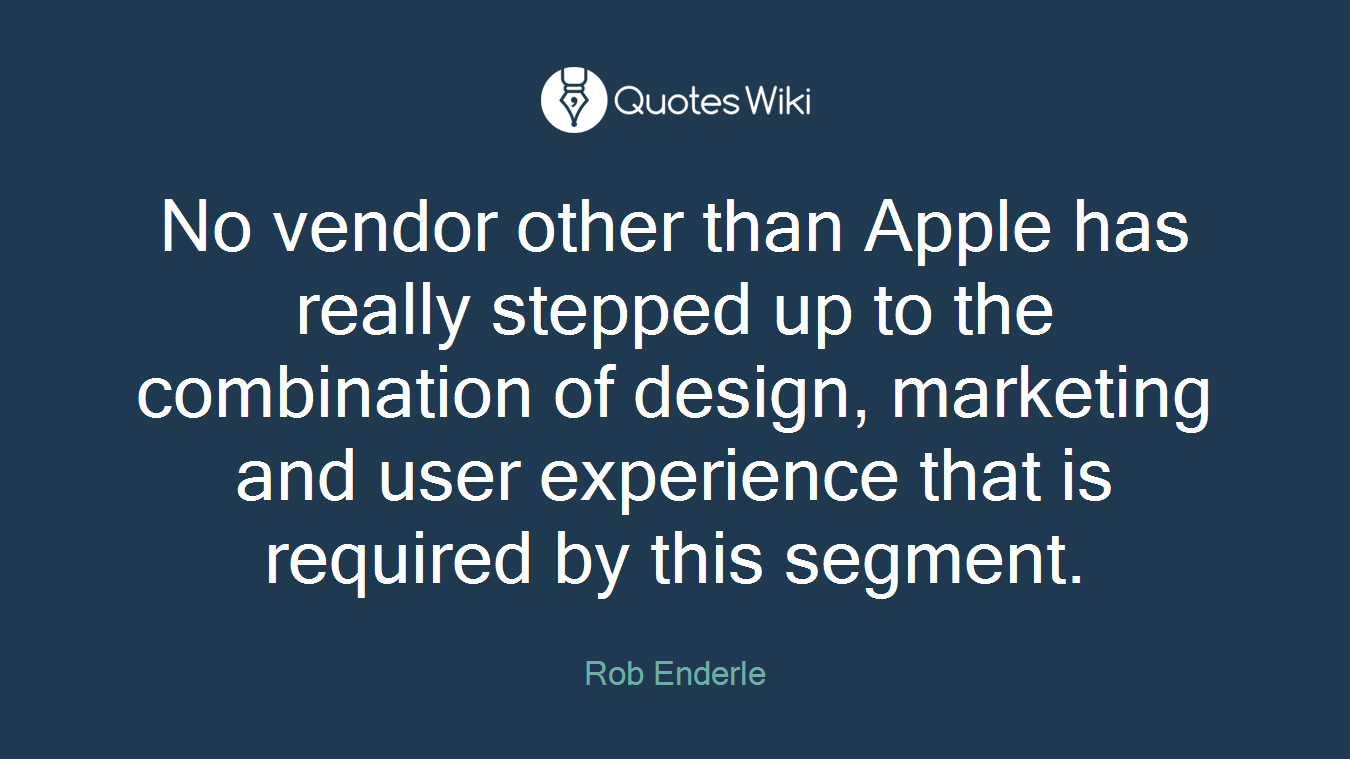 No vendor other than Apple has really stepped up to the combination of design, marketing and user experience that is required by this segment.