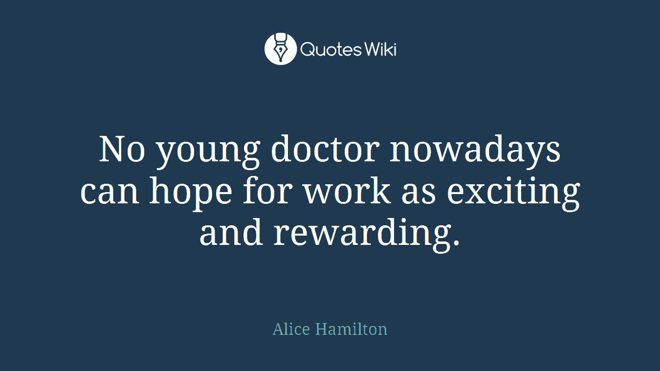 No young doctor nowadays can hope for work as exciting and rewarding.