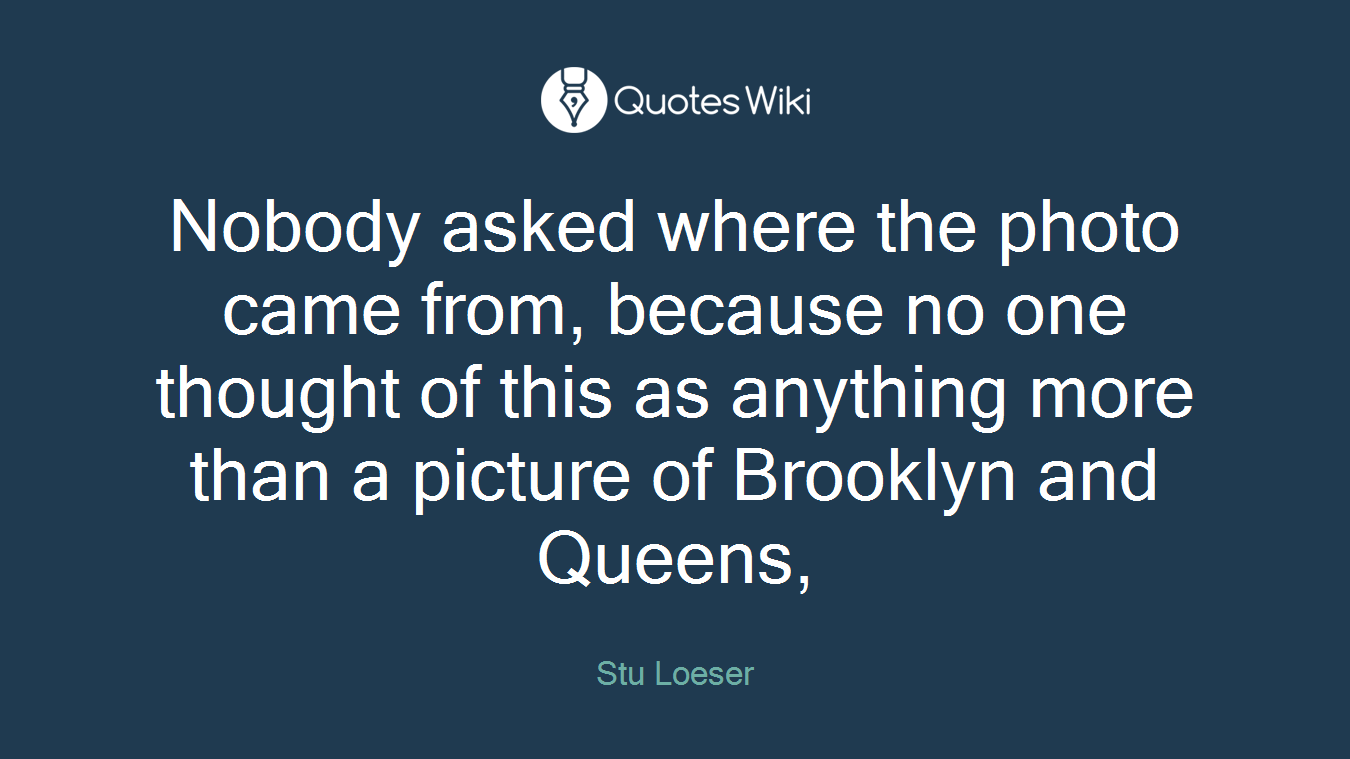 Nobody asked where the photo came from, because no one thought of this as anything more than a picture of Brooklyn and Queens,