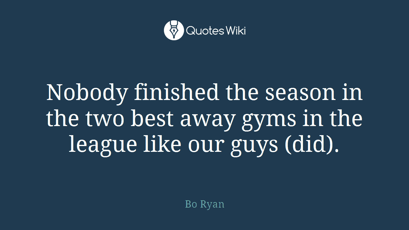 Nobody finished the season in the two best away gyms in the league like our guys (did).