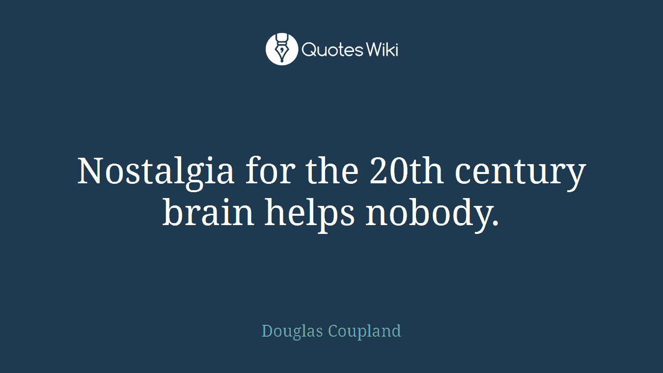 Nostalgia for the 20th century brain helps nobody.
