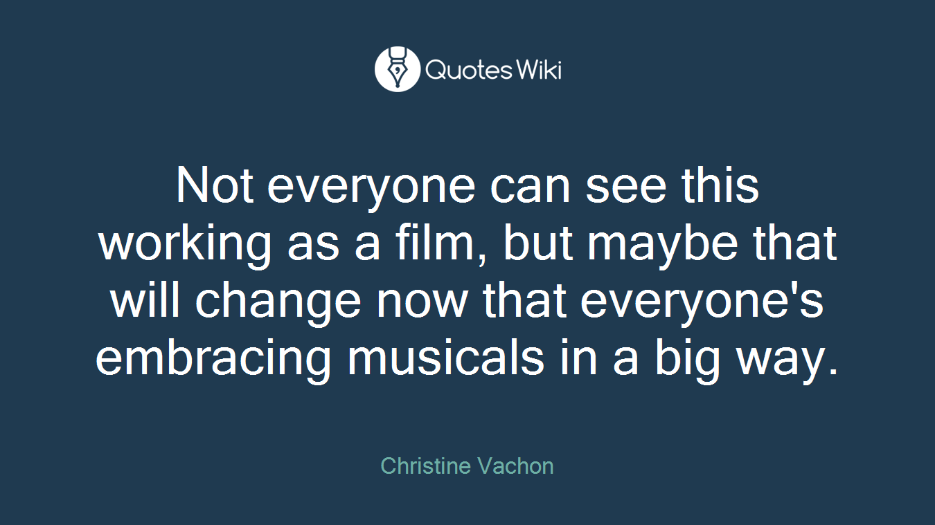 Not everyone can see this working as a film, but maybe that will change now that everyone's embracing musicals in a big way.