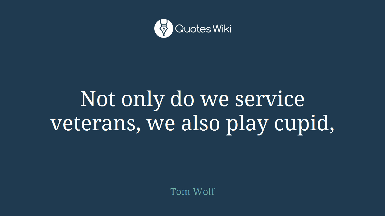 Not only do we service veterans, we also play cupid,