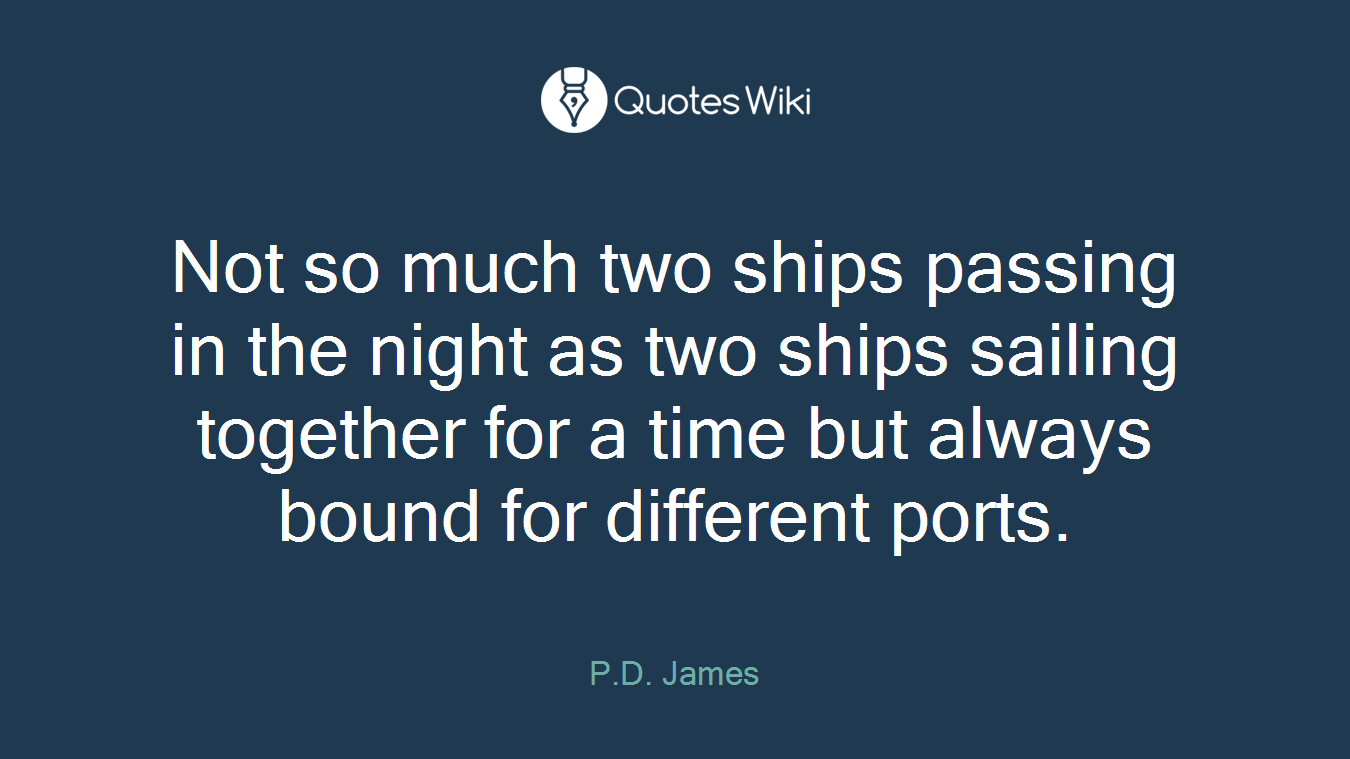 Not so much two ships passing in the night as two ships sailing together for a time but always bound for different ports.