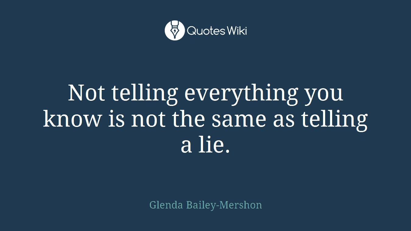 Not telling everything you know is not the same as telling a lie.