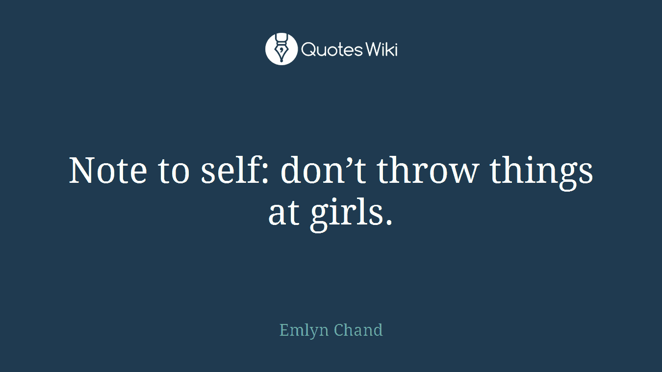 Note to self: don’t throw things at girls.
