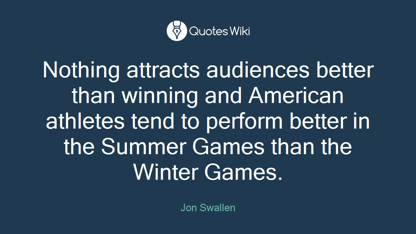 Nothing attracts audiences better than winning and American athletes tend to perform better in the Summer Games than the Winter Games.