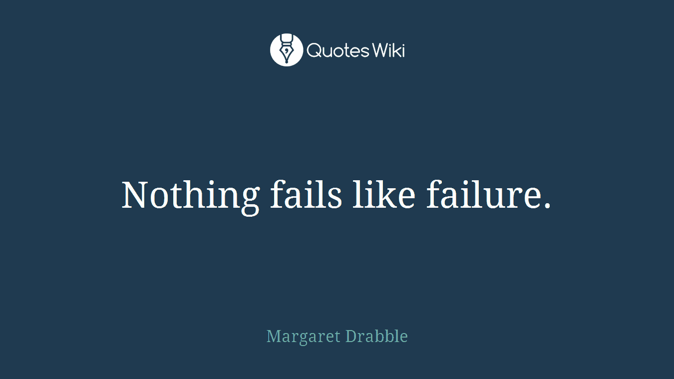 Nothing fails like failure.