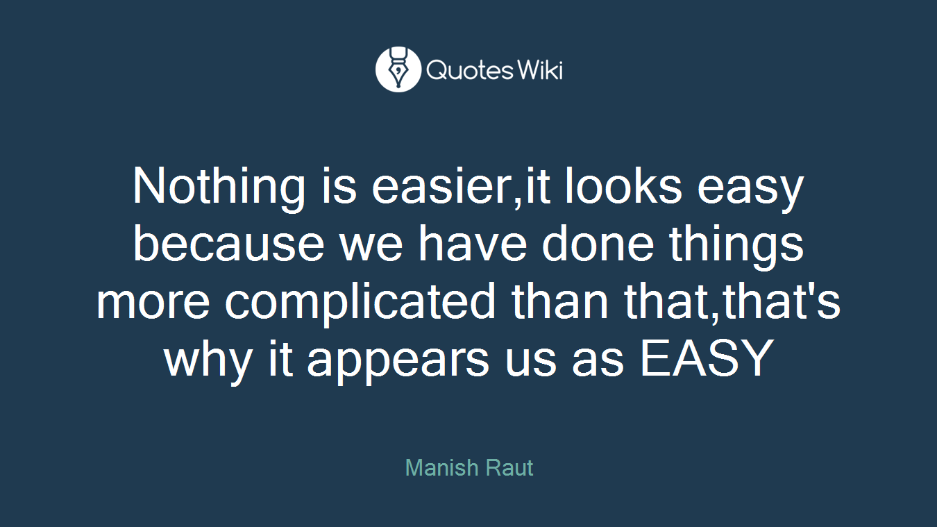 Nothing is easier,it looks easy because we have done things more complicated than that,that's why it appears us as EASY