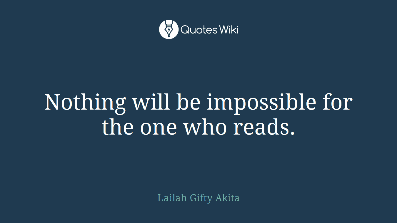 Nothing will be impossible for the one who reads.