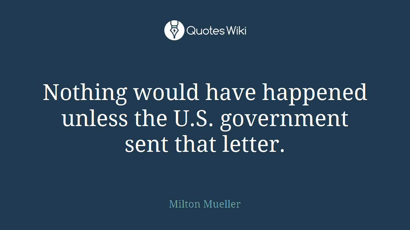 Nothing would have happened unless the U.S. government sent that letter.