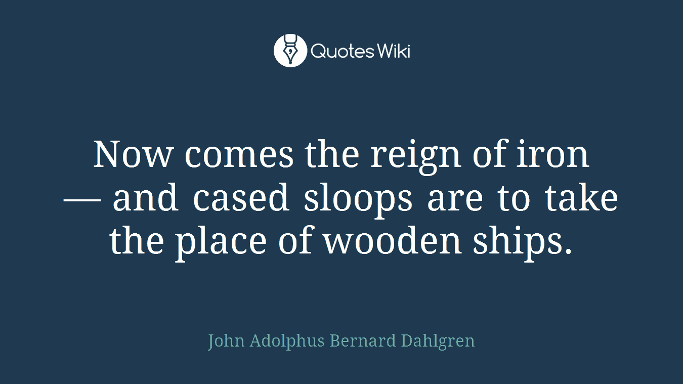 Now comes the reign of iron — and cased sloops are to take the place of wooden ships.