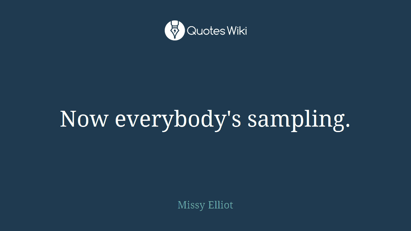 Now everybody's sampling.