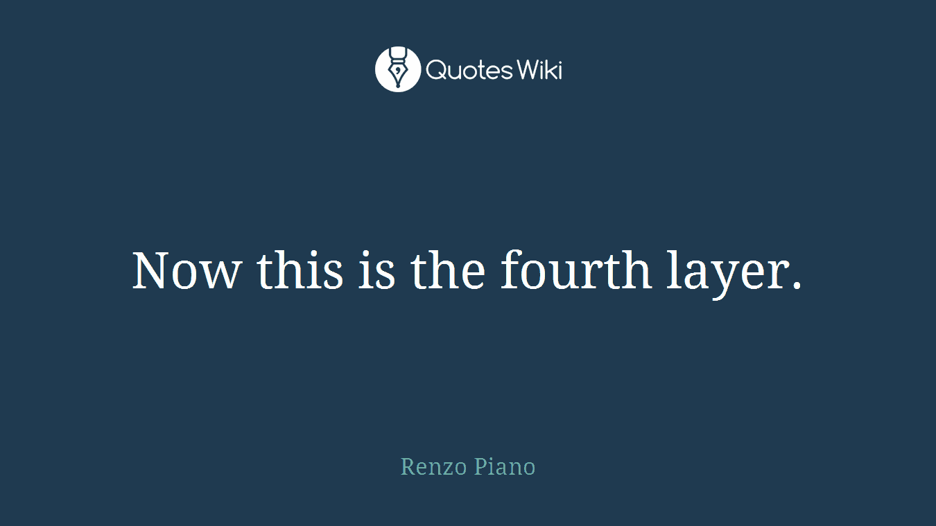 Now this is the fourth layer.