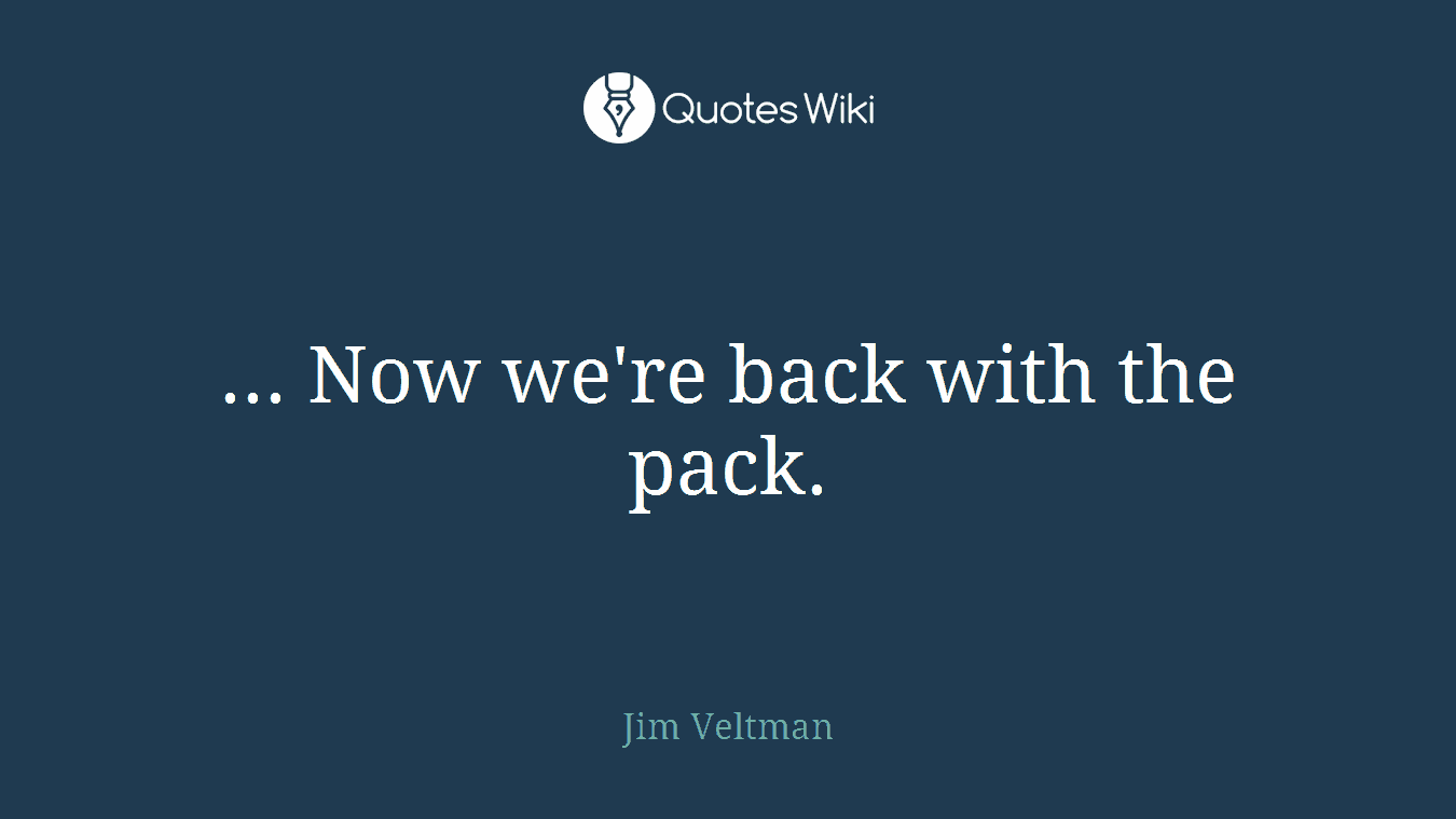 ... Now we're back with the pack.