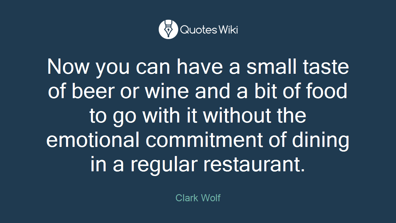 Now you can have a small taste of beer or wine and a bit of food to go with it without the emotional commitment of dining in a regular restaurant.