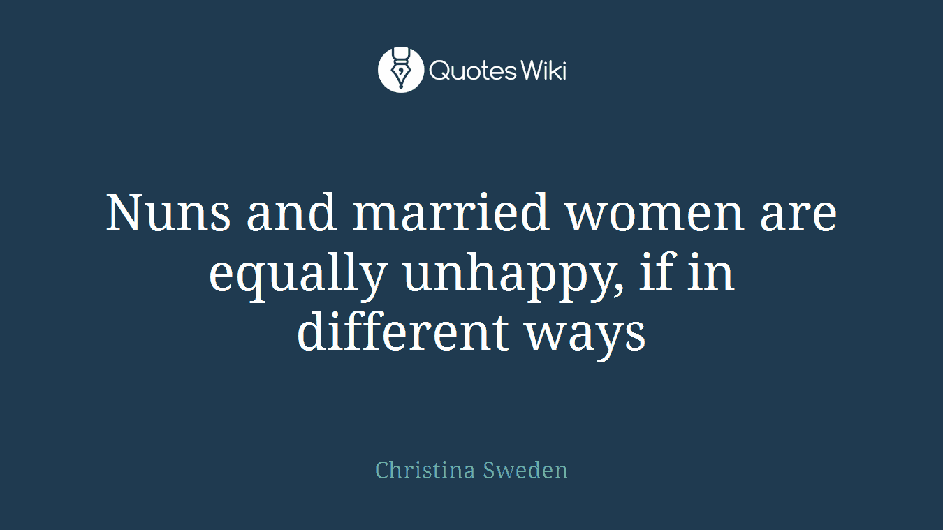 Nuns and married women are equally unhappy, if in different ways