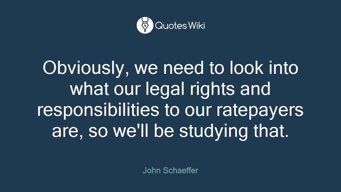 Obviously, we need to look into what our legal rights and responsibilities to our ratepayers are, so we'll be studying that.