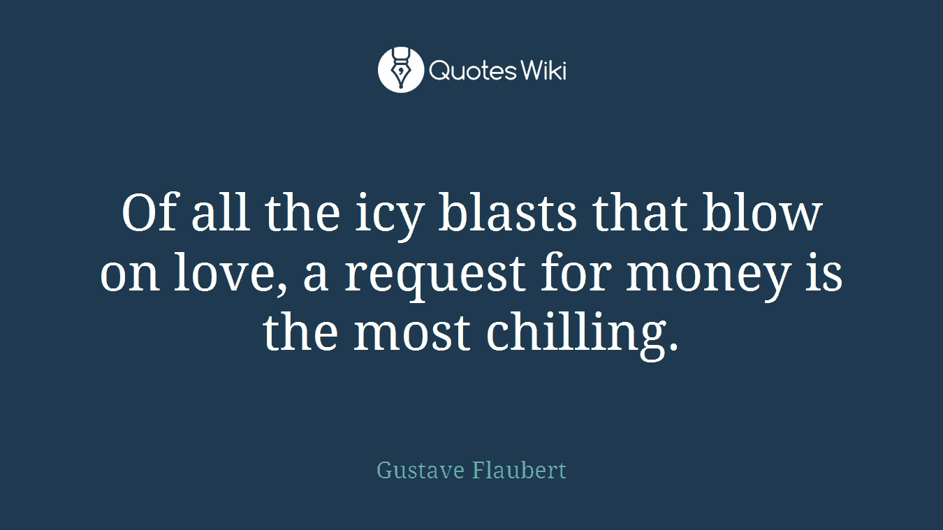Of all the icy blasts that blow on love, a request for money is the most chilling.